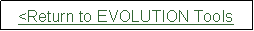 Rounded Rectangle: <Return to EVOLUTION Tools